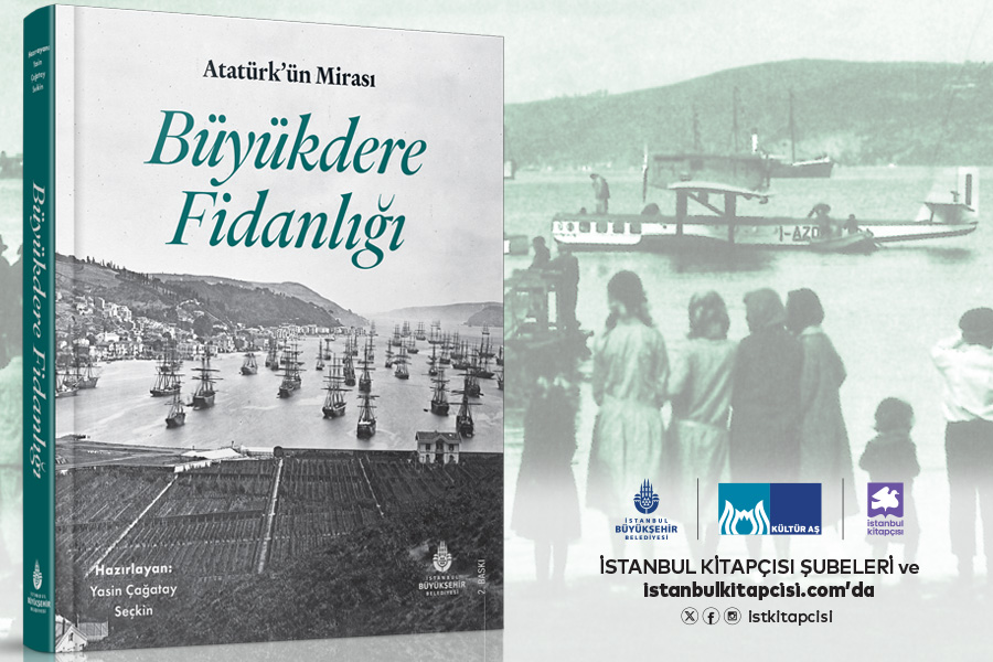 ATATÜRK’ÜN MİRASI BÜYÜKDERE FİDANLIĞI